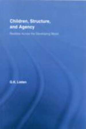 Children, Structure and Agency: Realities Across the Developing World de G.K. Lieten