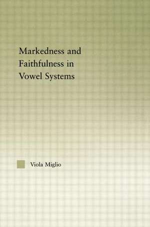 Interactions between Markedness and Faithfulness Constraints in Vowel Systems de Viola Giulia Miglio