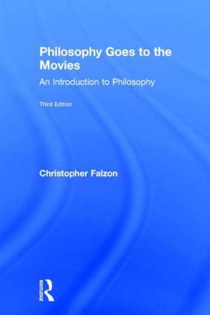 Philosophy Goes to the Movies: An Introduction to Philosophy de Christopher Falzon