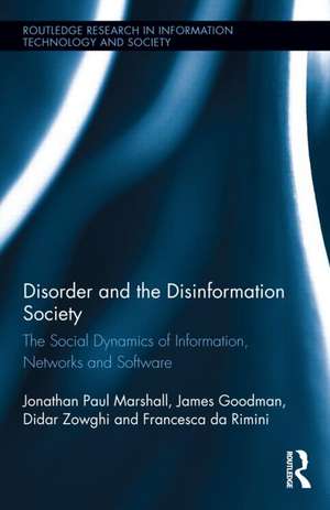 Disorder and the Disinformation Society: The Social Dynamics of Information, Networks and Software de Jonathan Paul Marshall