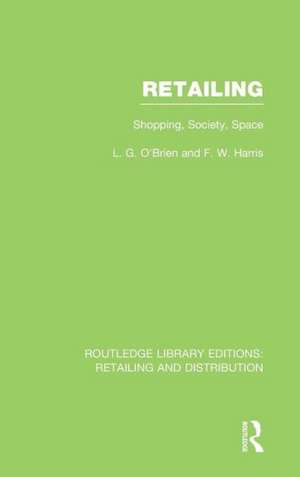 Retailing (RLE Retailing and Distribution): Shopping, Society, Space de Larry O'Brien