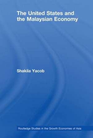 The United States and the Malaysian Economy de Shakila Yacob