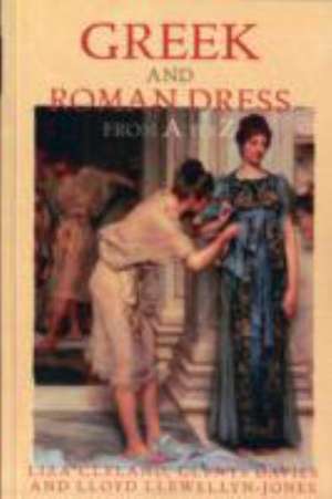 Greek and Roman Dress from A to Z de Liza Cleland