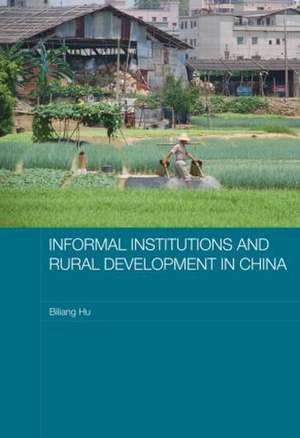 Informal Institutions and Rural Development in China de Biliang Hu