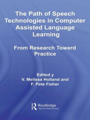 The Path of Speech Technologies in Computer Assisted Language Learning: From Research Toward Practice de Melissa Holland