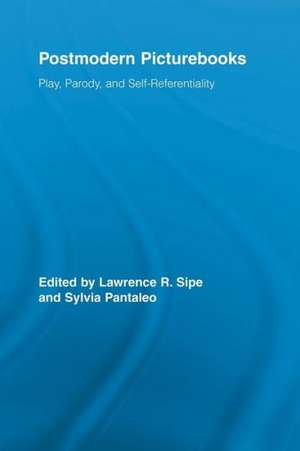 Postmodern Picturebooks: Play, Parody, and Self-Referentiality de Lawrence R. Sipe