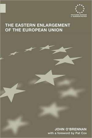 The Eastern Enlargement of the European Union de John O'Brennan