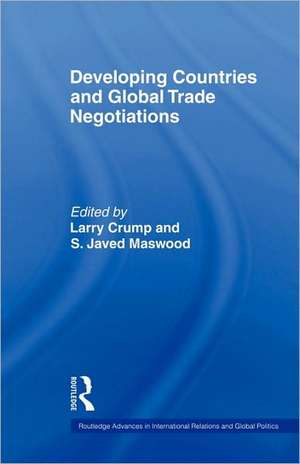 Developing Countries and Global Trade Negotiations de Larry Crump