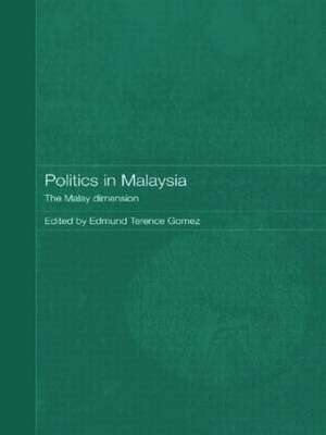 Politics in Malaysia: The Malay Dimension de Edmund Terence Gomez