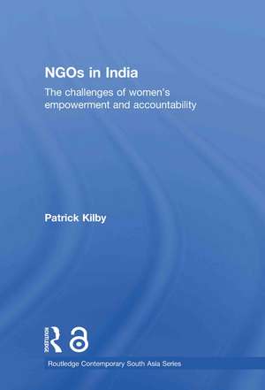 NGOs in India: The challenges of women's empowerment and accountability de Patrick Kilby