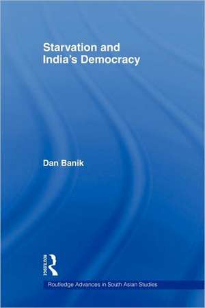 Starvation and India's Democracy de Dan Banik