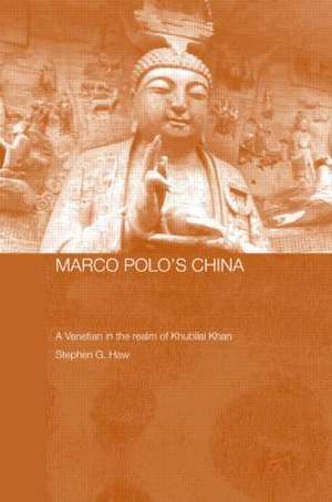 Marco Polo's China: A Venetian in the Realm of Khubilai Khan de Stephen G. Haw