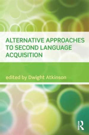 Alternative Approaches to Second Language Acquisition de Dwight Atkinson