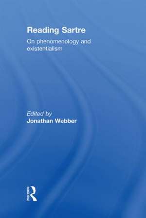 Reading Sartre: On Phenomenology and Existentialism de Jonathan Webber