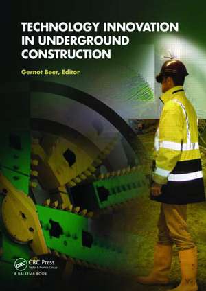 Technology Innovation in Underground Construction de Gernot Beer