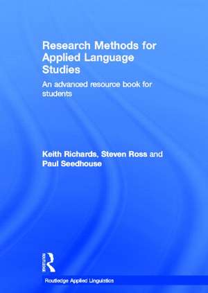 Research Methods for Applied Language Studies: An Advanced Resource Book for Students de Keith Richards