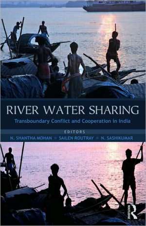 River Water Sharing: Transboundary Conflict and Cooperation in India de N. Shantha Mohan