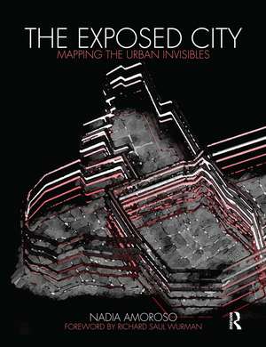 The Exposed City: Mapping the Urban Invisibles de Nadia Amoroso