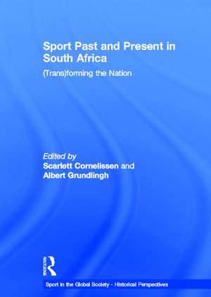 Sport Past and Present in South Africa: (Trans)forming the Nation de Scarlett Cornelissen