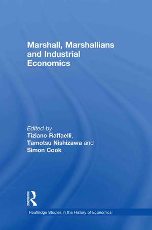 Marshall, Marshallians and Industrial Economics de Tiziano Raffaelli