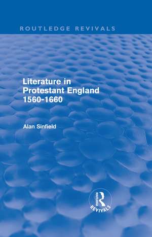 Literature in Protestant England, 1560-1660 (Routledge Revivals) de Alan Sinfield