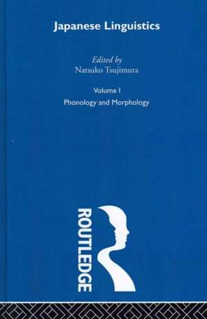 Japanese Linguistics: Critcal Concepts in Linguistics de NATSUKO TSUJIMURA