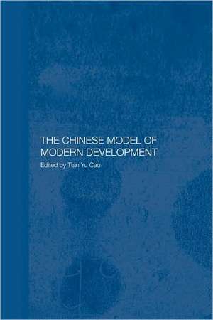 The Chinese Model of Modern Development de Tian Yu Cao