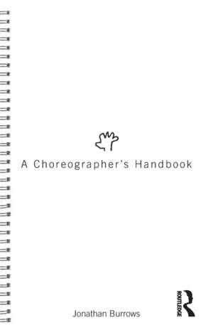 A Choreographer's Handbook de Jonathan Burrows