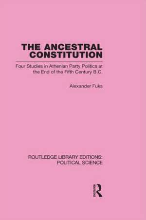 The Ancestral Constitution (Routledge Library Editions: Political Science Volume 25) de Alexander Fuks