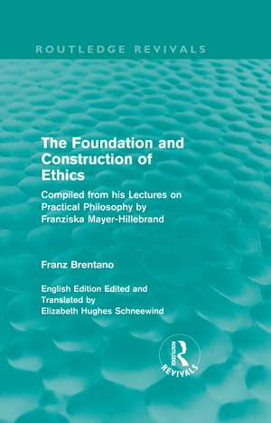 The Foundation and Construction of Ethics (Routledge Revivals) de Franz Brentano