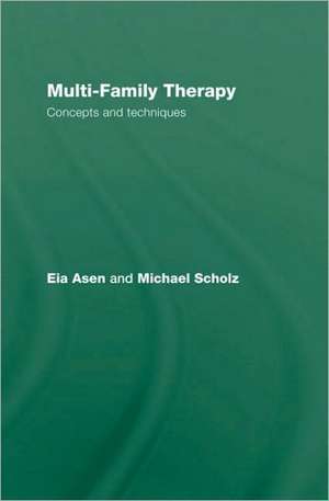 Multi-Family Therapy: Concepts and Techniques de Eia Asen