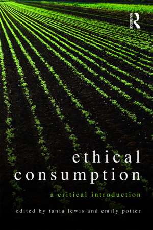 Ethical Consumption: A Critical Introduction de Tania Lewis