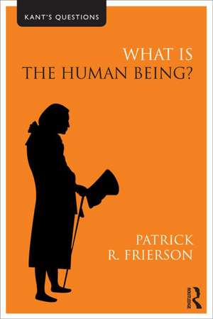 What is the Human Being? de Patrick R. Frierson