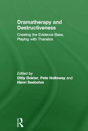 Dramatherapy and Destructiveness: Creating the Evidence Base, Playing with Thanatos de Ditty Dokter