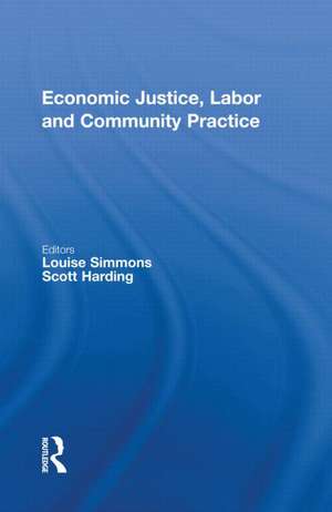 Economic Justice, Labor and Community Practice de Louise Simmons