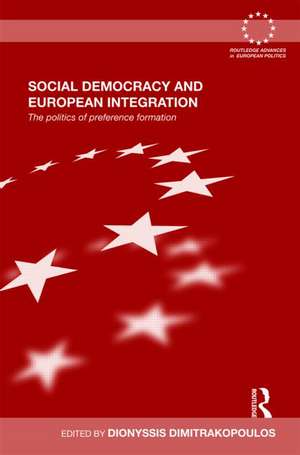 Social Democracy and European Integration: The politics of preference formation de Dionyssis G. Dimitrakopoulos