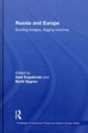 Russia and Europe: Building Bridges, Digging Trenches de Kjell Engelbrekt