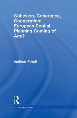 Cohesion, Coherence, Cooperation: European Spatial Planning Coming of Age? de Andreas Faludi