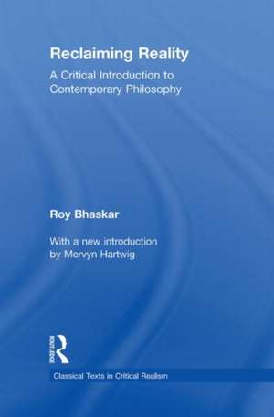Reclaiming Reality: A Critical Introduction to Contemporary Philosophy de Roy Bhaskar