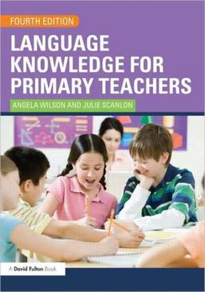 Language Knowledge for Primary Teachers de Angela Wilson