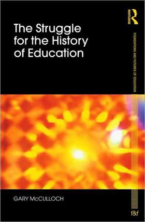 The Struggle for the History of Education de Gary McCulloch