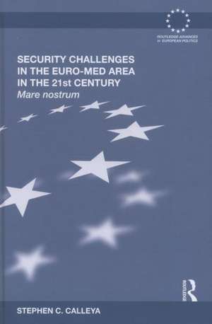 Security Challenges in the Euro-Med Area in the 21st Century: Mare Nostrum de Stephen Calleya