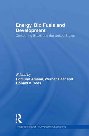 Energy, Bio Fuels and Development: Comparing Brazil and the United States de Edmund Amann