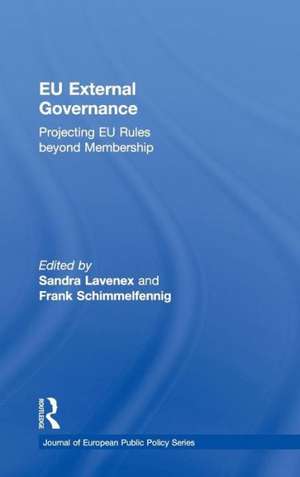 EU External Governance: Projecting EU Rules beyond Membership de Sandra Lavenex