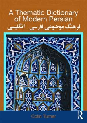 A Thematic Dictionary of Modern Persian de Colin Turner