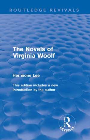 The Novels of Virginia Woolf (Routledge Revivals) de Hermione Lee