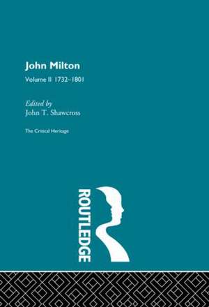 John Milton: The Critical Heritage Volume 2 1732-1801 de John T. Shawcross