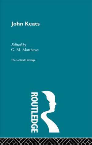 John Keats: The Critical Heritage de G.M. Matthews