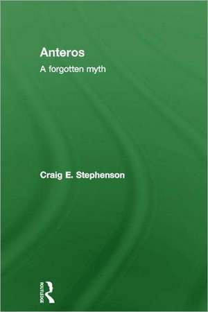 Anteros: A Forgotten Myth de Craig E. Stephenson