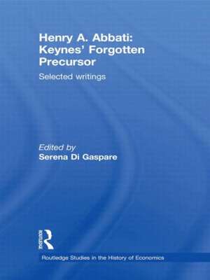 Henry A. Abbati: Keynes' Forgotten Precursor: Selected Writings de Serena Di Gaspare